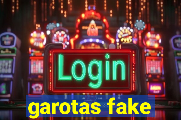 garotas fake